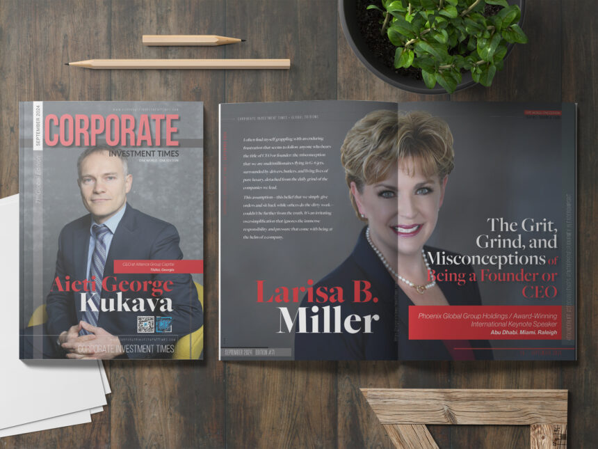 The Grit, Grind, and Misconceptions of Being a Founder or CEO - Larisa B. Miller, Phoenix Global Group Holdings / Award-Winning International Keynote Speaker, Abu Dhabi. Miami. Raleigh