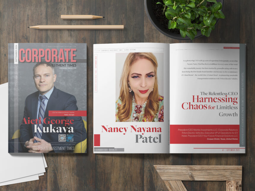 The Relentless CEO Harnessing Chaos for Limitless Growth - Nancy Nayana Patel, President/CEO Nishita Investments LLC, Corporate Relations Triton Electric Vehicles, Executive VP of Operations for EV Hotel, President, Texas, United States