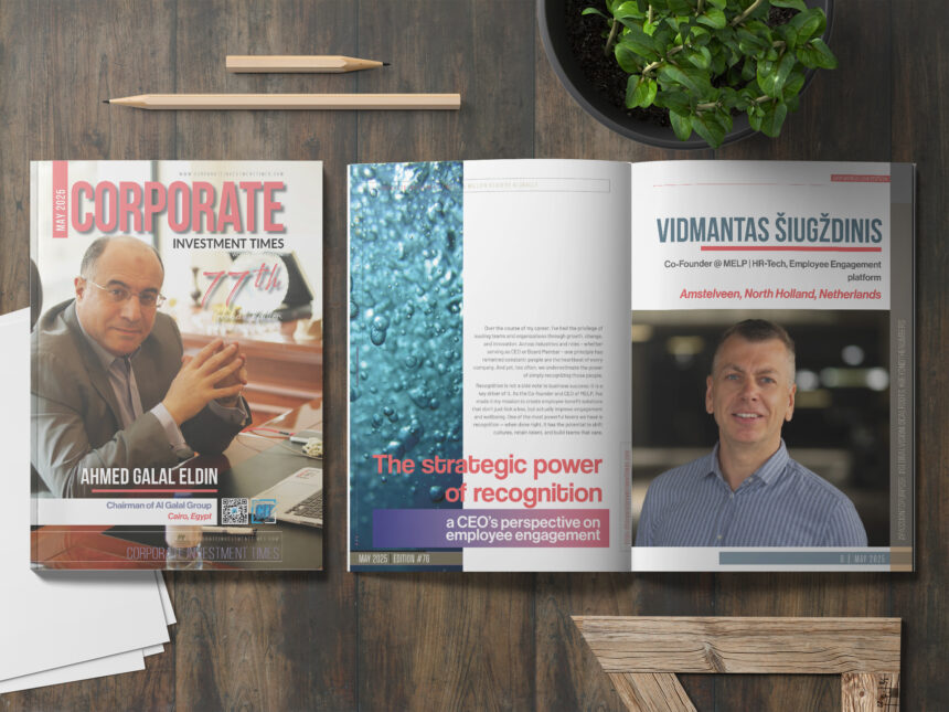 The strategic power of recognition, a CEO’s perspective on employee engagement by Vidmantas Šiugždinis, Co-Founder, MELP from North Holland, Netherlands