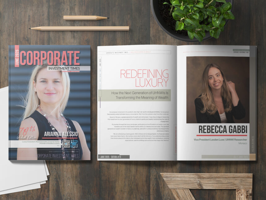 Redefining Luxury: How the Next Generation of UHNWIs Is Transforming the Meaning of Wealth by Rebecca Gabbi Vice President at Lexden Luxe | UHNWI Researcher from Monaco